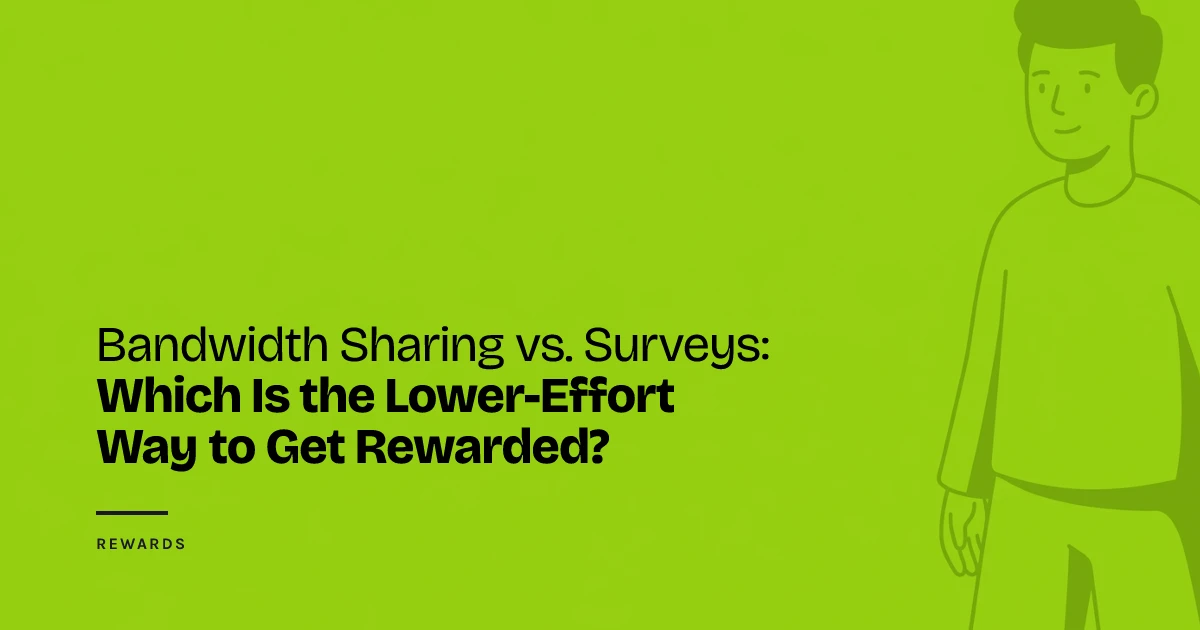 Bandwidth Sharing vs. Surveys: Which Is the Lower-Effort Way to Get Rewarded?